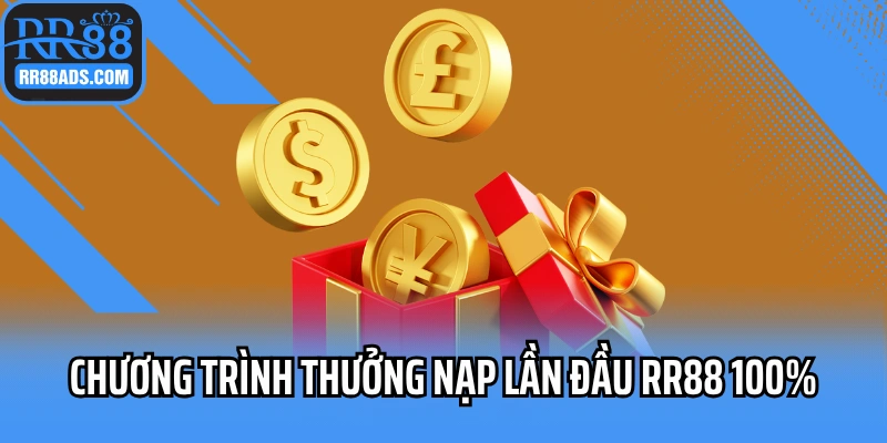 Chương trình thưởng nạp lần đầu RR88 100%