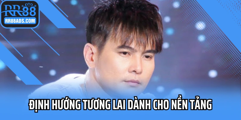 Định hướng tương lai dành cho nền tảng