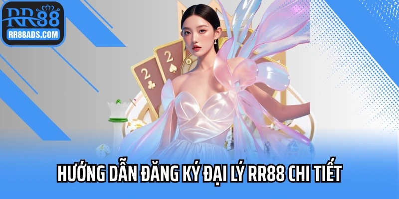 Hướng dẫn đăng ký đại lý RR88 chi tiết