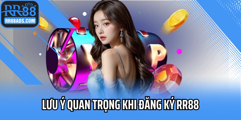 Lưu ý quan trọng khi đăng ký RR88