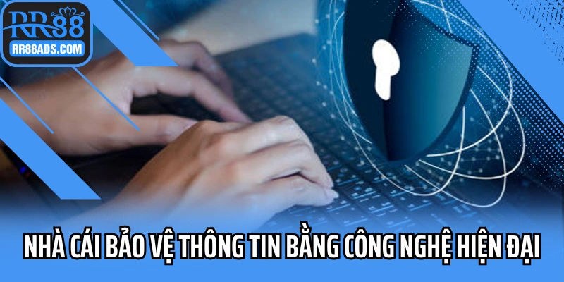 Nhà cái bảo vệ thông tin cá nhân bằng công nghệ hiện đại