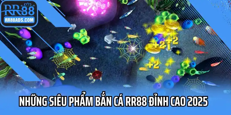 Những siêu phẩm bắn cá RR88 đỉnh cao 2025