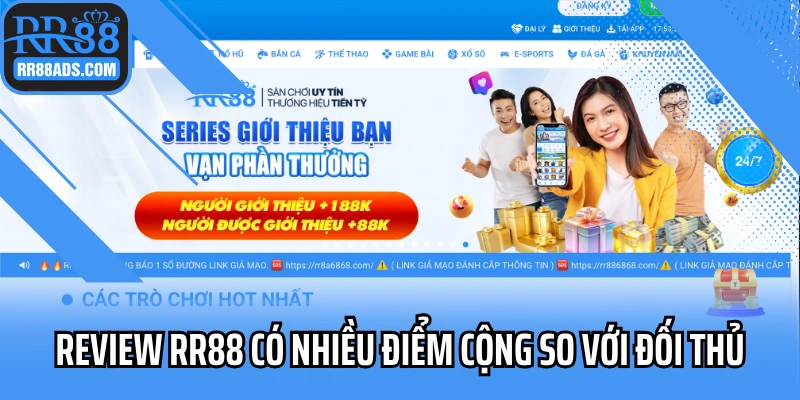 Review RR88 có nhiều điểm cộng so với đối thủ