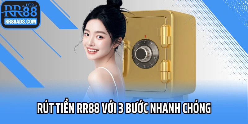Rút tiền RR88 với 3 bước  nhanh chóng
