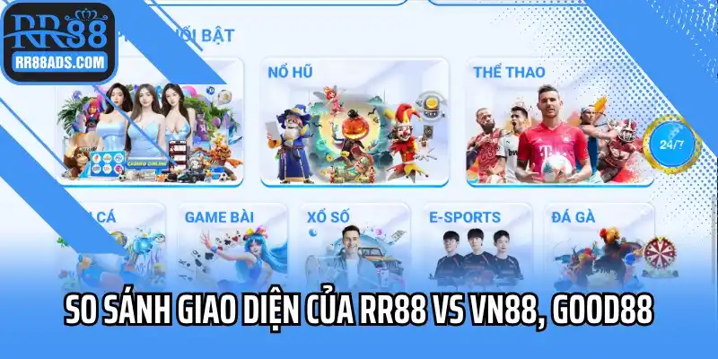 So sánh giao diện của RR88 vs VN88, Good88